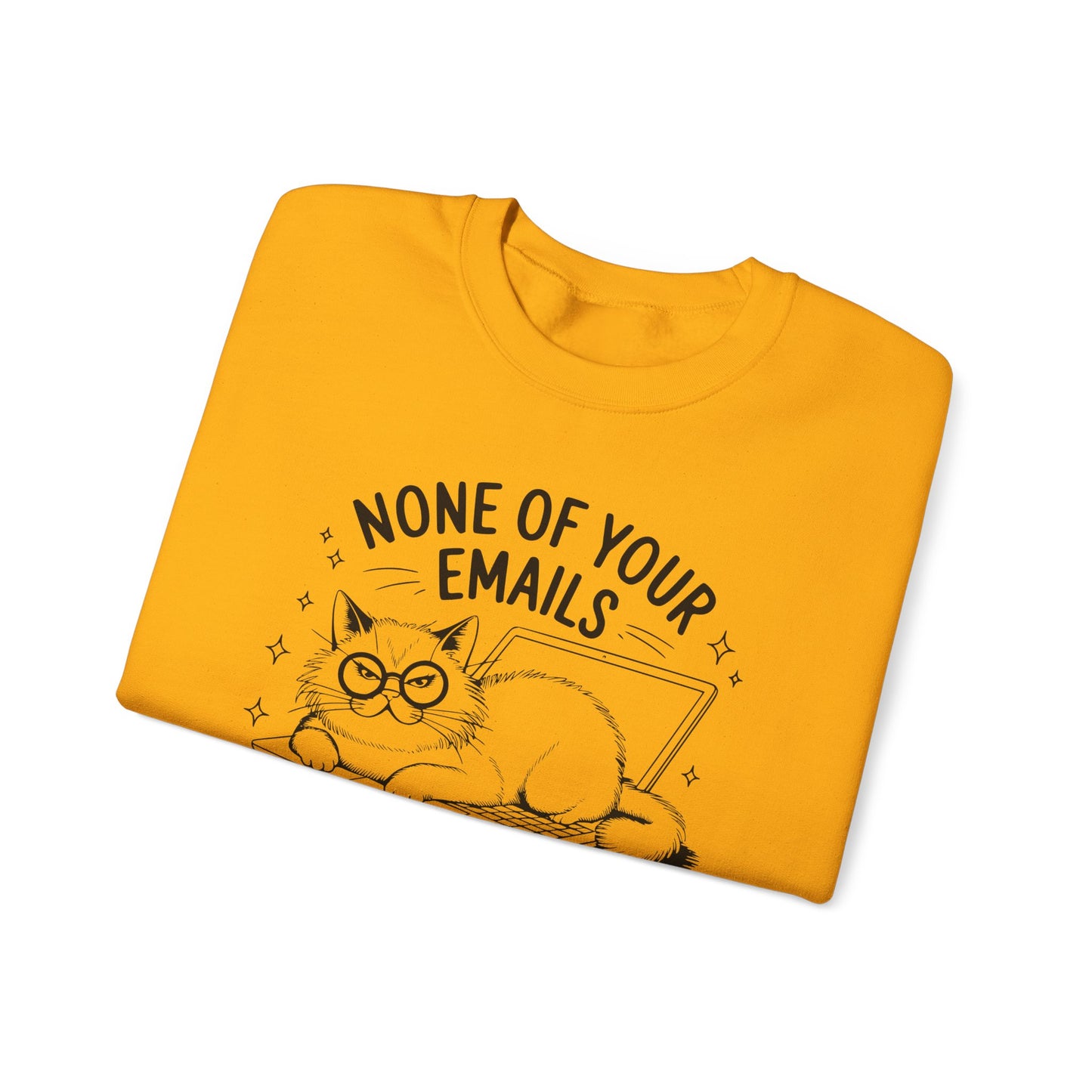none of your emails are finding me well Cat Lovers Crewneck| Funny Cat Lover Graphic Crewneck | Pet Owner Gift