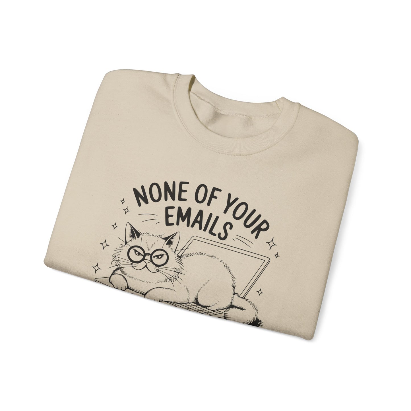 none of your emails are finding me well Cat Lovers Crewneck| Funny Cat Lover Graphic Crewneck | Pet Owner Gift