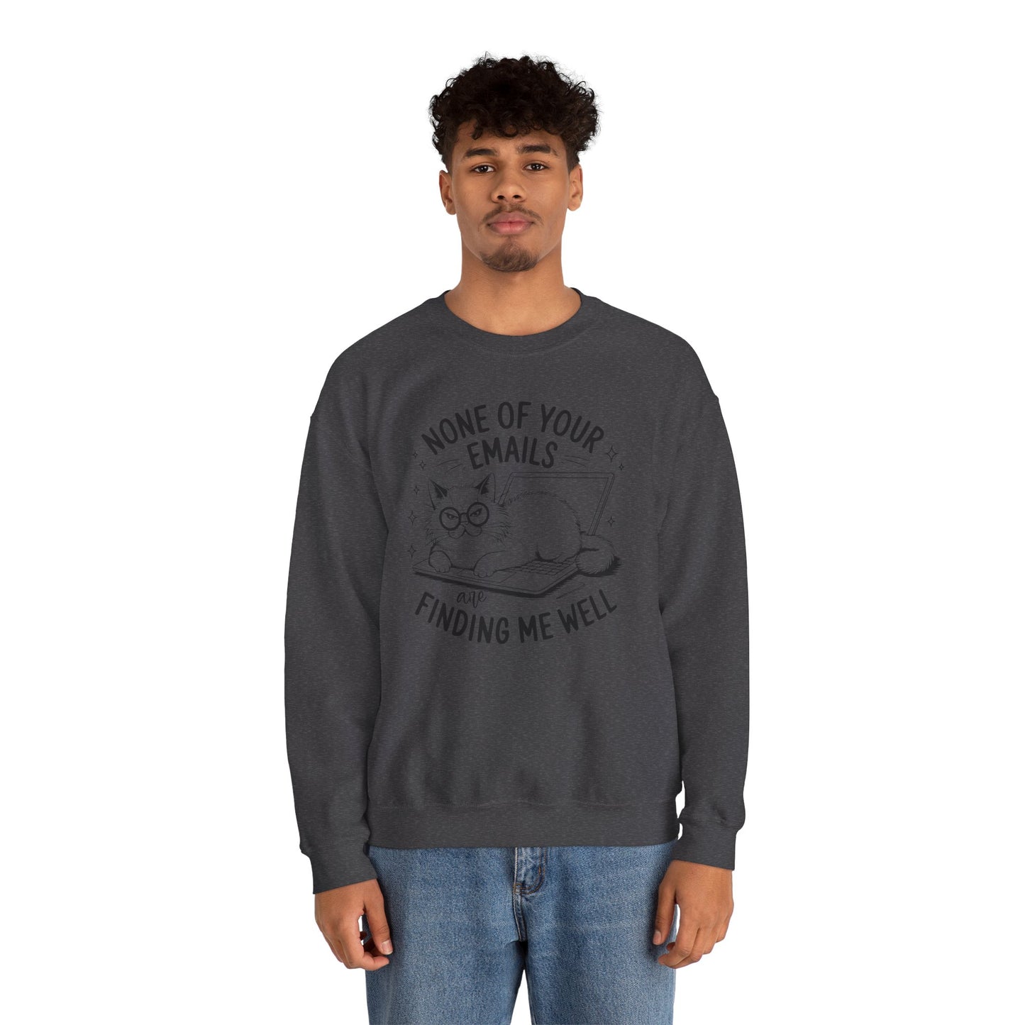 none of your emails are finding me well Cat Lovers Crewneck| Funny Cat Lover Graphic Crewneck | Pet Owner Gift