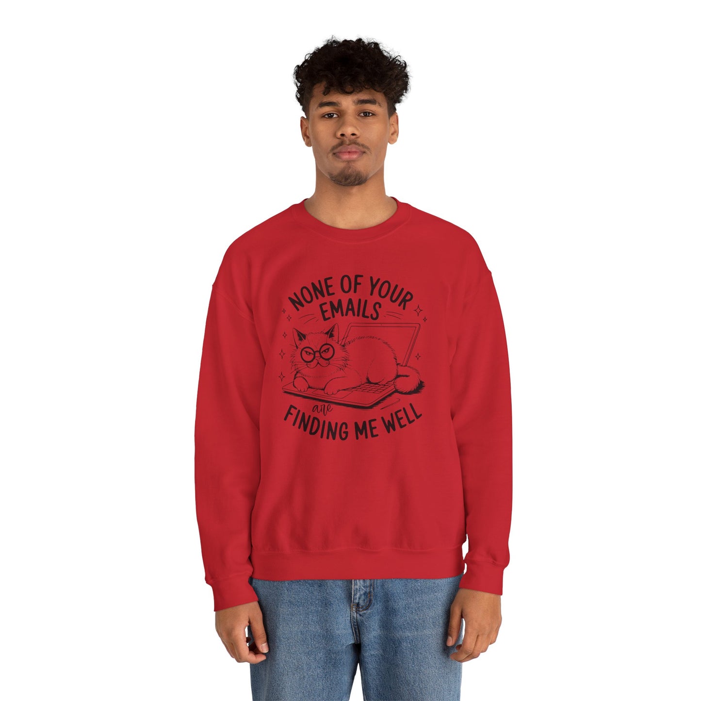 none of your emails are finding me well Cat Lovers Crewneck| Funny Cat Lover Graphic Crewneck | Pet Owner Gift