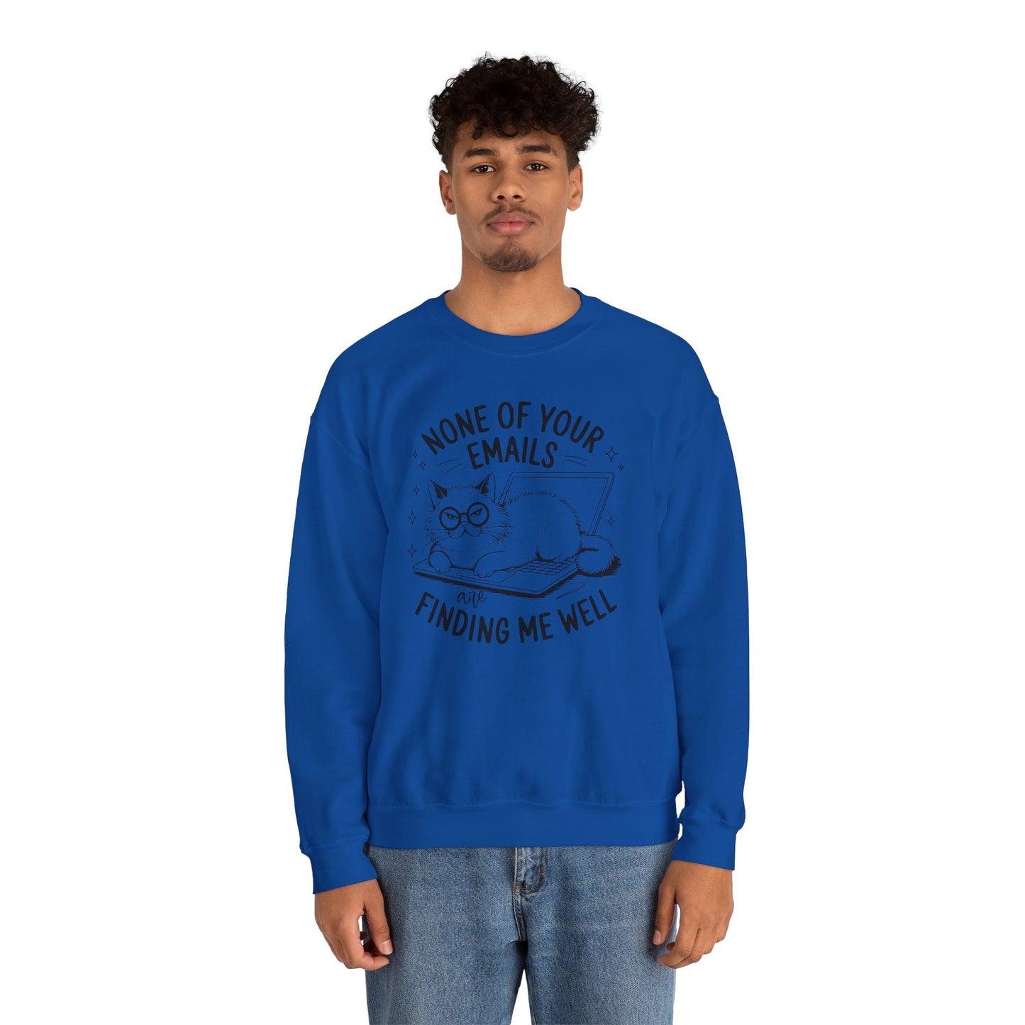none of your emails are finding me well Cat Lovers Crewneck| Funny Cat Lover Graphic Crewneck | Pet Owner Gift