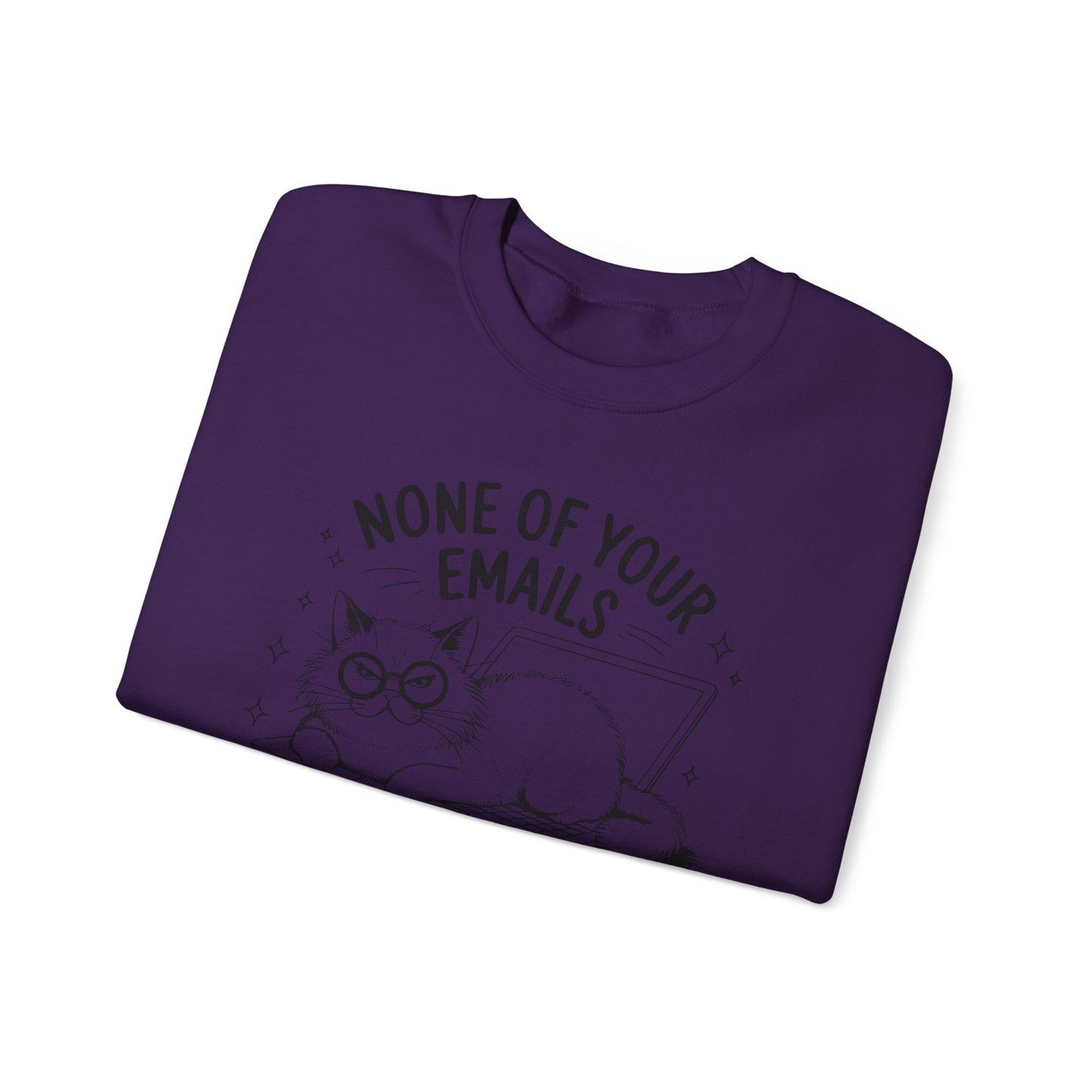 none of your emails are finding me well Cat Lovers Crewneck| Funny Cat Lover Graphic Crewneck | Pet Owner Gift