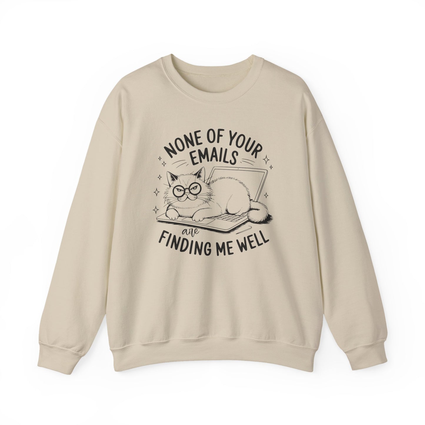 none of your emails are finding me well Cat Lovers Crewneck| Funny Cat Lover Graphic Crewneck | Pet Owner Gift