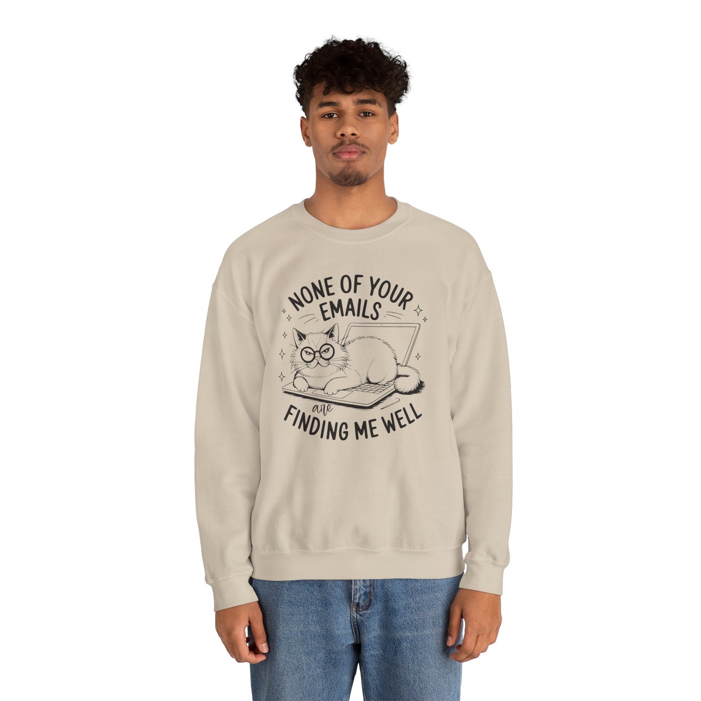 none of your emails are finding me well Cat Lovers Crewneck| Funny Cat Lover Graphic Crewneck | Pet Owner Gift