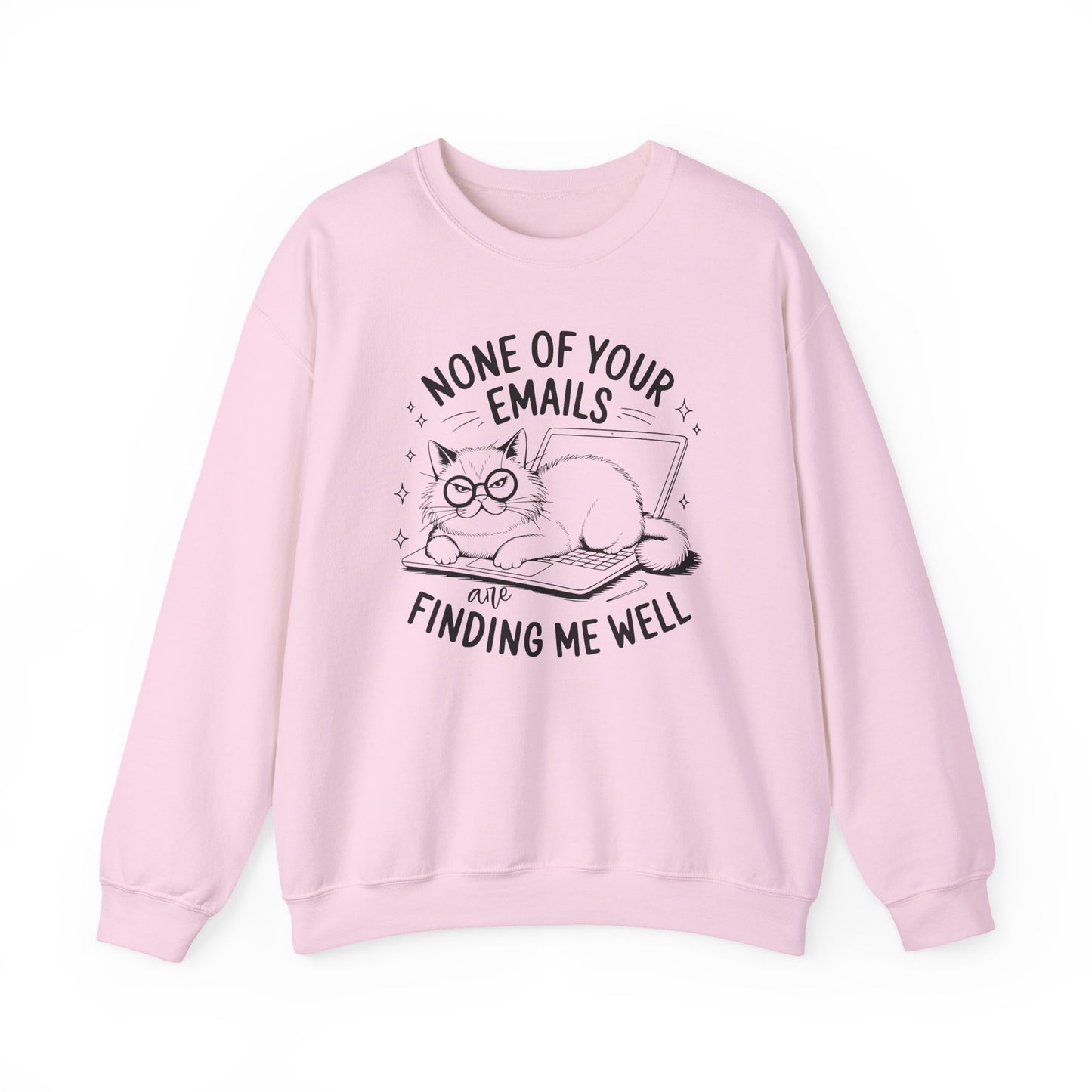 none of your emails are finding me well Cat Lovers Crewneck| Funny Cat Lover Graphic Crewneck | Pet Owner Gift