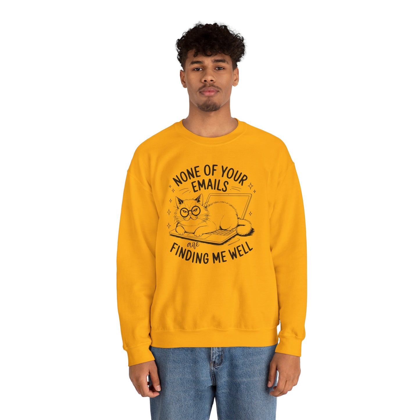 none of your emails are finding me well Cat Lovers Crewneck| Funny Cat Lover Graphic Crewneck | Pet Owner Gift