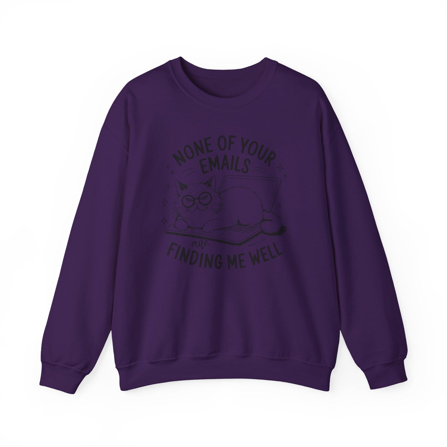 none of your emails are finding me well Cat Lovers Crewneck| Funny Cat Lover Graphic Crewneck | Pet Owner Gift