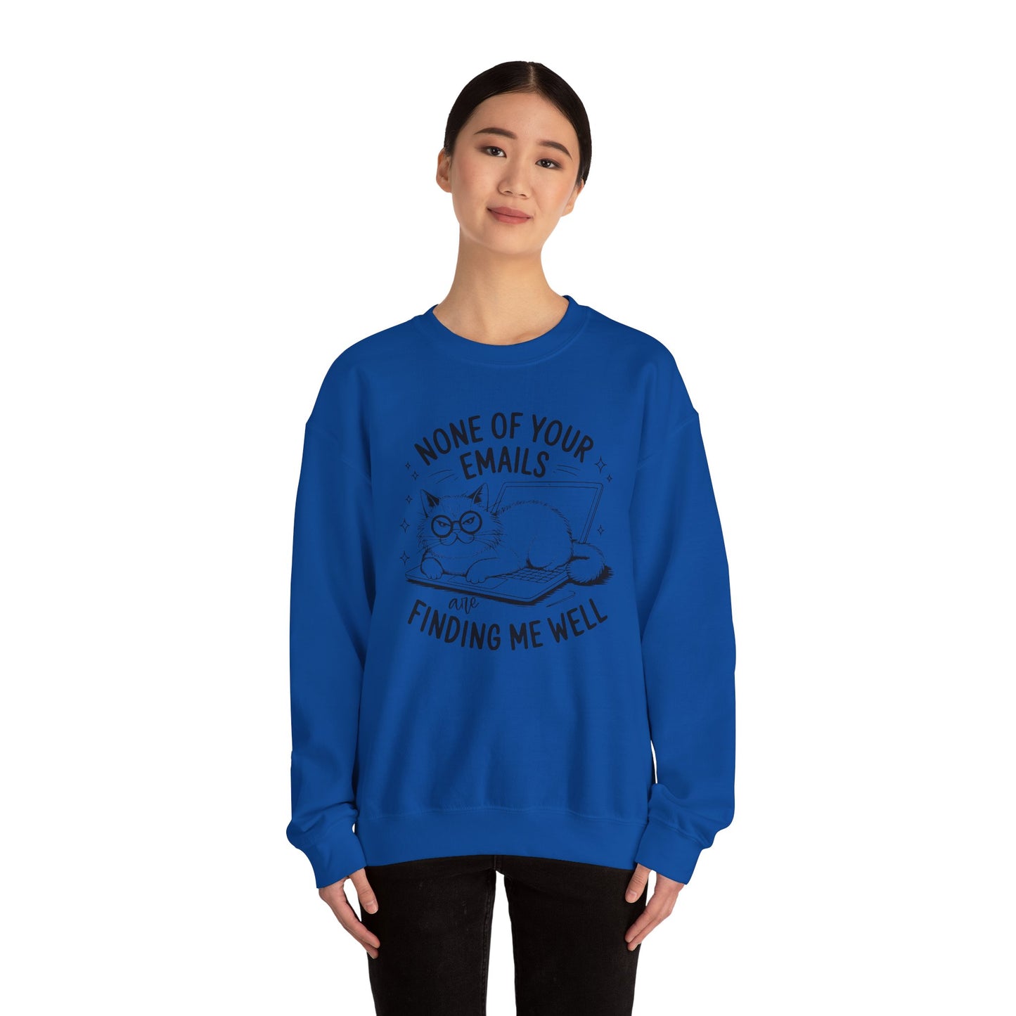 none of your emails are finding me well Cat Lovers Crewneck| Funny Cat Lover Graphic Crewneck | Pet Owner Gift