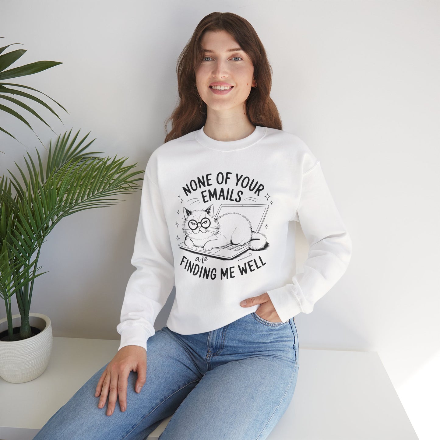 none of your emails are finding me well Cat Lovers Crewneck| Funny Cat Lover Graphic Crewneck | Pet Owner Gift
