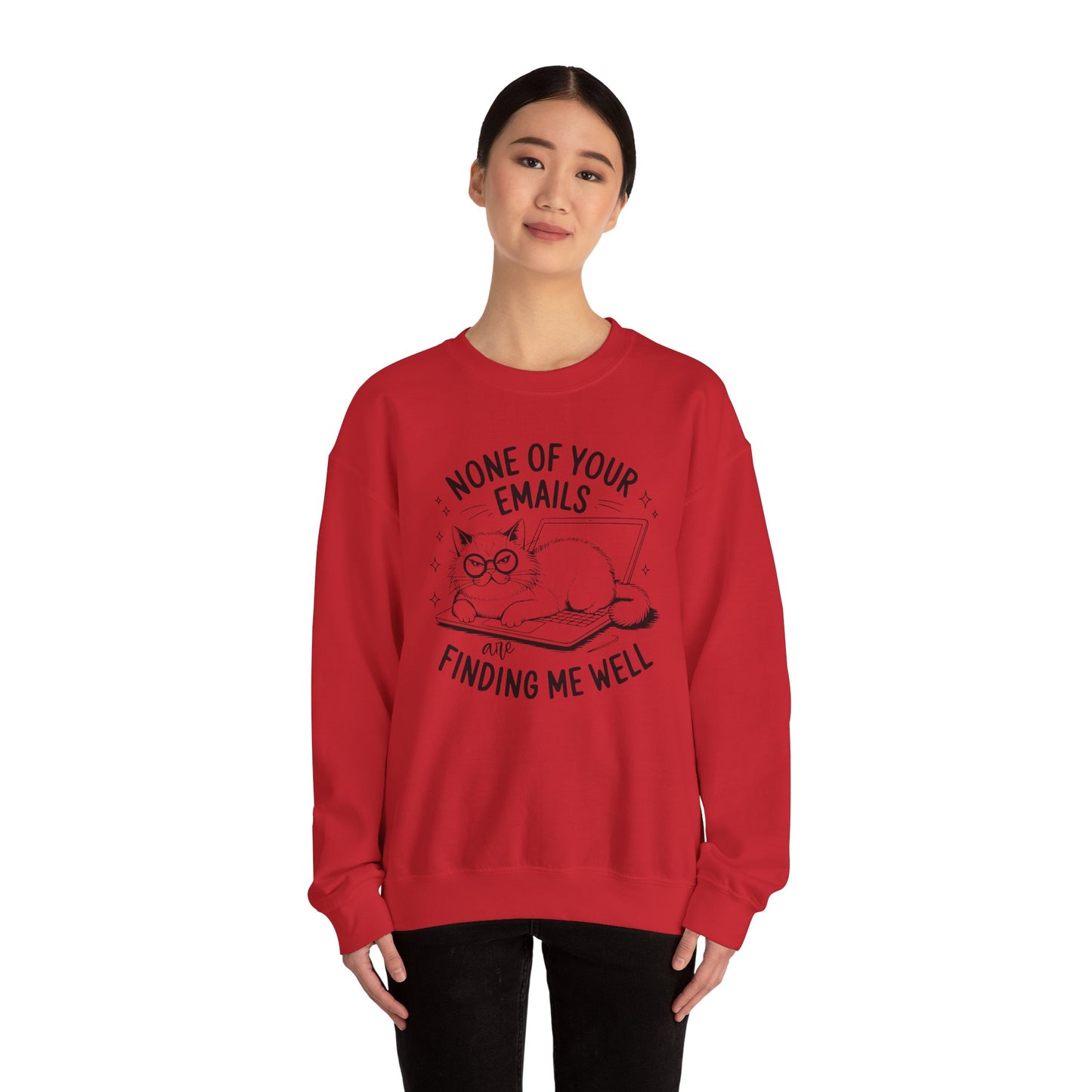 none of your emails are finding me well Cat Lovers Crewneck| Funny Cat Lover Graphic Crewneck | Pet Owner Gift