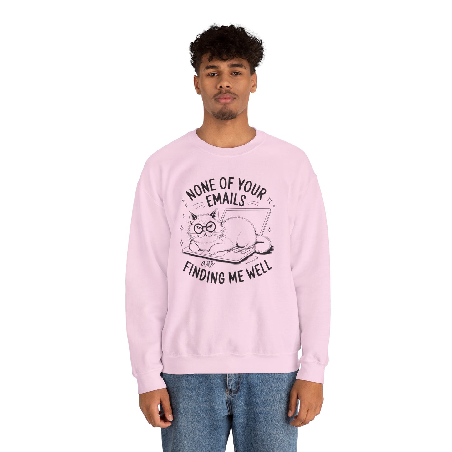 none of your emails are finding me well Cat Lovers Crewneck| Funny Cat Lover Graphic Crewneck | Pet Owner Gift