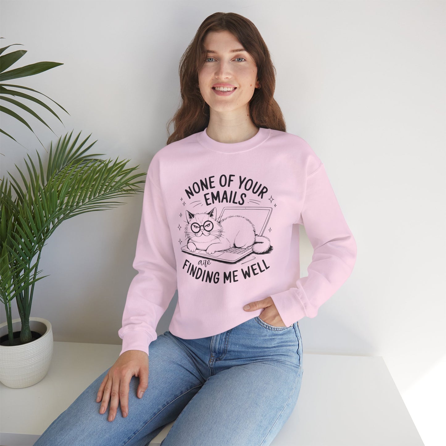 none of your emails are finding me well Cat Lovers Crewneck| Funny Cat Lover Graphic Crewneck | Pet Owner Gift