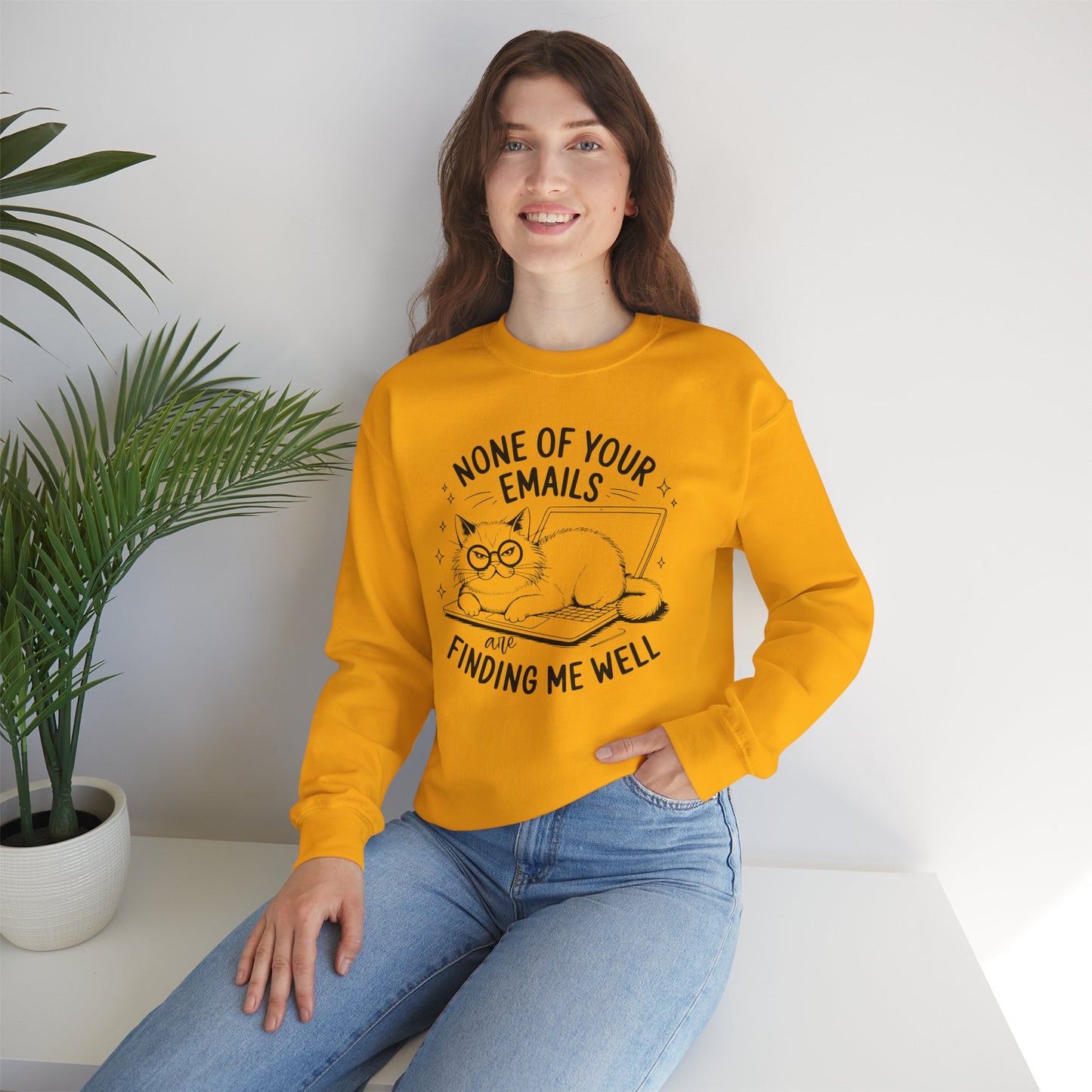 none of your emails are finding me well Cat Lovers Crewneck| Funny Cat Lover Graphic Crewneck | Pet Owner Gift