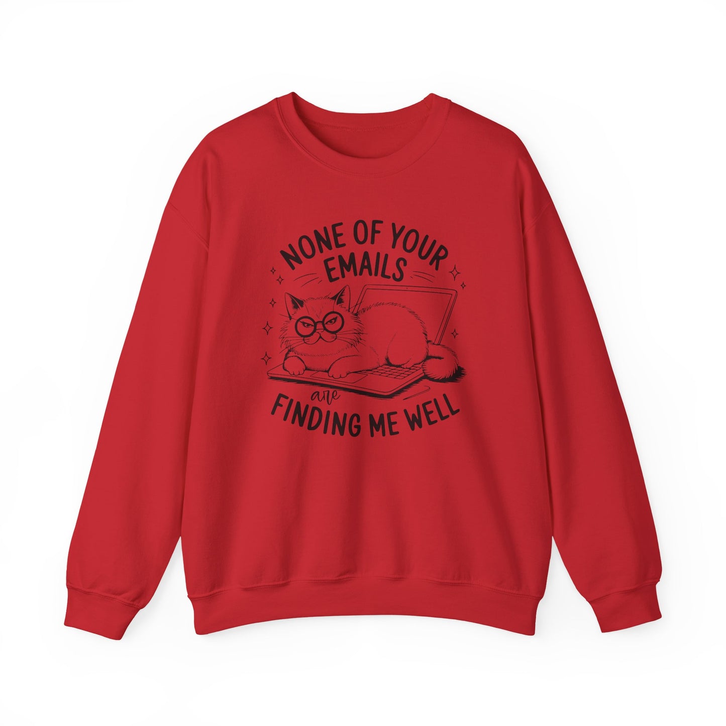 none of your emails are finding me well Cat Lovers Crewneck| Funny Cat Lover Graphic Crewneck | Pet Owner Gift